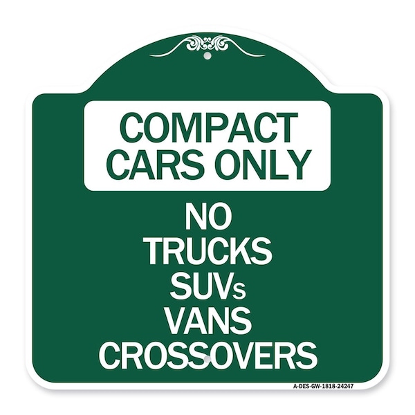 Signmission Compact Cars Only-No Trucks SUVs Vans Crossovers, Green & White Alum Sign, 18" x 18", GW-1818-24247 A-DES-GW-1818-24247 - main